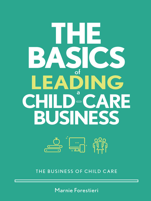 Title details for The Basics of Leading a Child-Care Business by Marnie Forestieri - Available